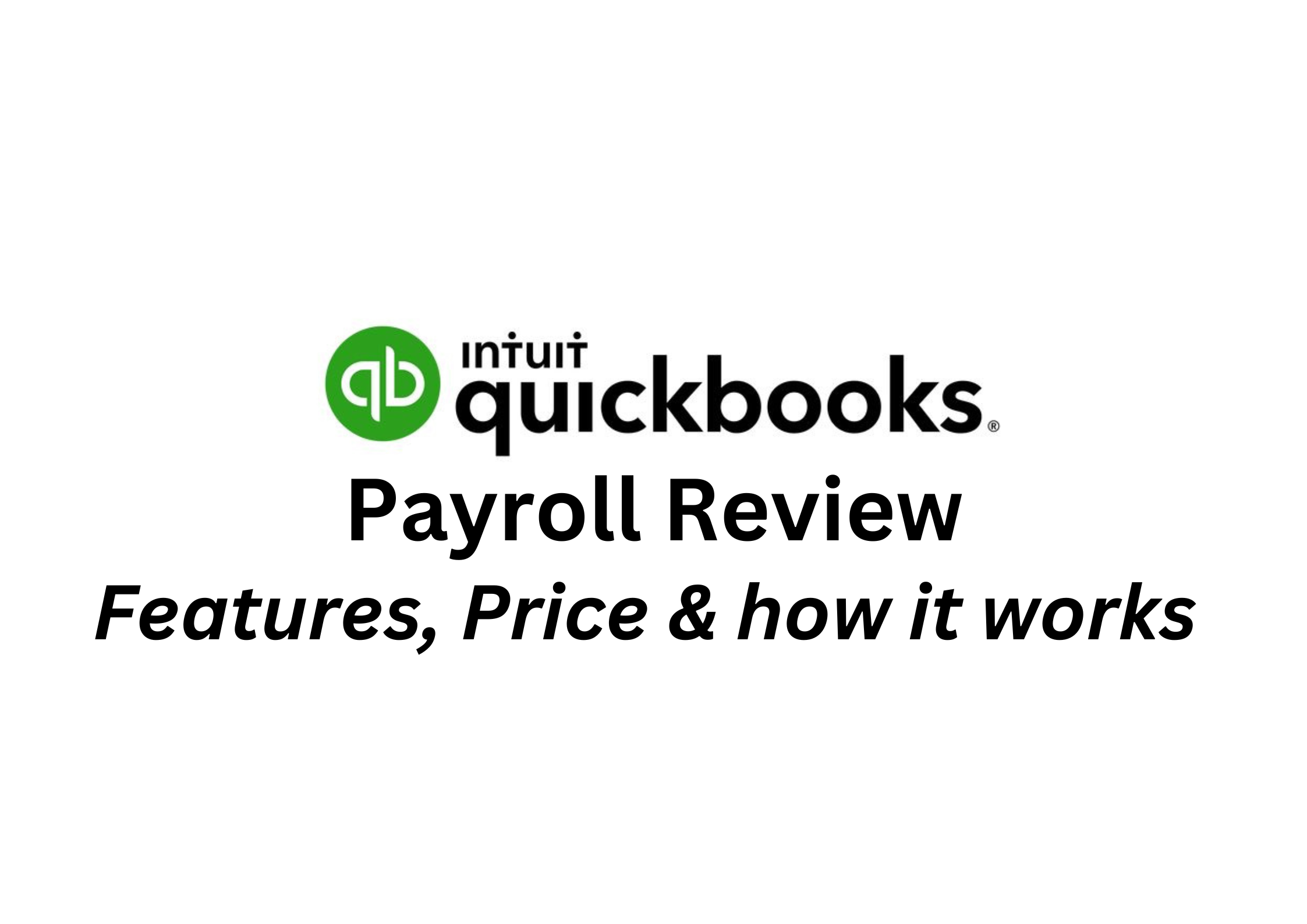 Intuit QuickBooks Payroll Review [year]: Features, Prices & How it Works